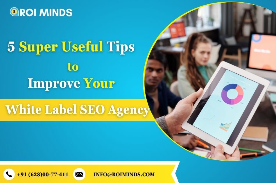 5 Super Useful Tips to Improve Your White Label SEO Agency