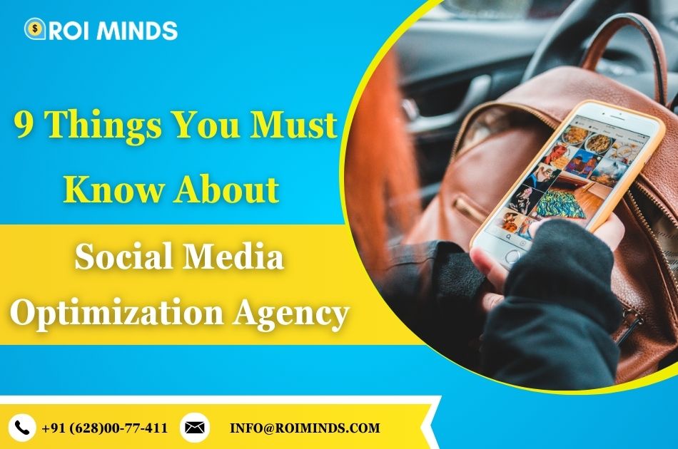 9 Things You Must Know About Social Media Optimization Agency